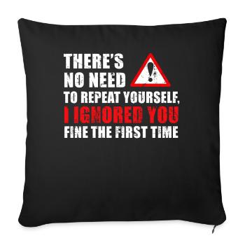 There's No Need To Repeat Yourself - Sofa pillowcase 17,3'' x 17,3'' (45 x 45 cm) - black - Front