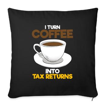 I Turn Coffee Into Tax Returns Wirtschaftsprüfer - Sofakissenbezug 45 x 45 cm - Schwarz - Vorne