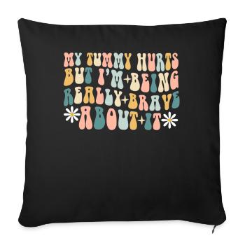 My Tummy Hurts But I'm Being Really - Sofa pillowcase 17,3'' x 17,3'' (45 x 45 cm) - black - Front