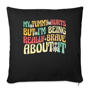 My Tummy Hurts But I'm Being Really - Sofa pillowcase 17,3'' x 17,3'' (45 x 45 cm) - black - Front