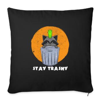 Stay Trashy Lustiger Tierliebhaber - Sofakissenbezug 45 x 45 cm - Schwarz - Vorne