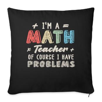 Ich bin ein Mathelehrer Natürlich habe ich - Sofakissenbezug 45 x 45 cm - Schwarz - Vorne