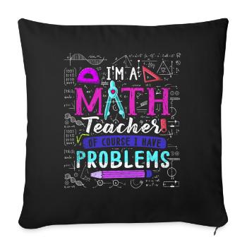 Je suis un professeur de mathématiques, bien sûr que j’ai - Housse de coussin décorative 45 x 45 cm - noir - Devant