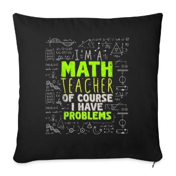 Ich bin ein Mathelehrer Natürlich habe ich - Sofakissenbezug 45 x 45 cm - Schwarz - Vorne