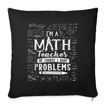 Je suis un professeur de mathématiques, bien sûr que j’ai - Housse de coussin décorative 45 x 45 cm - noir - Devant