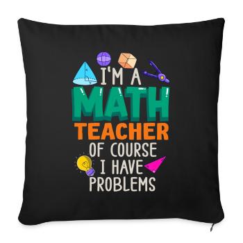 Ich bin ein Mathelehrer Natürlich habe ich - Sofakissenbezug 45 x 45 cm - Schwarz - Vorne