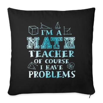 Ich bin ein Mathelehrer Natürlich habe ich - Sofakissenbezug 45 x 45 cm - Schwarz - Vorne