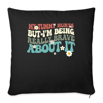 My Tummy Hurts But I'm Being Really - Sofa pillowcase 17,3'' x 17,3'' (45 x 45 cm) - black - Front