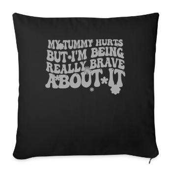 My Tummy Hurts But I'm Being Really - Sofa pillowcase 17,3'' x 17,3'' (45 x 45 cm) - black - Front