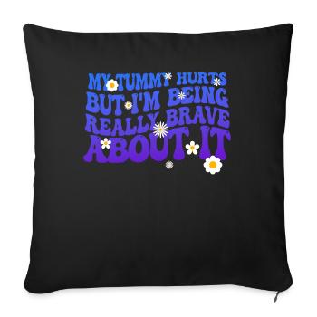 My Tummy Hurts But I'm Being Really - Sofa pillowcase 17,3'' x 17,3'' (45 x 45 cm) - black - Front