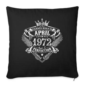 April 1972 Geburtstag April 1972 April Geschenk - Sofakissenbezug 45 x 45 cm - Schwarz - Vorne