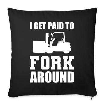 I Get Paid To Fork Around Gabelstaplerfahrer - Sofakissenbezug 45 x 45 cm - Schwarz - Vorne