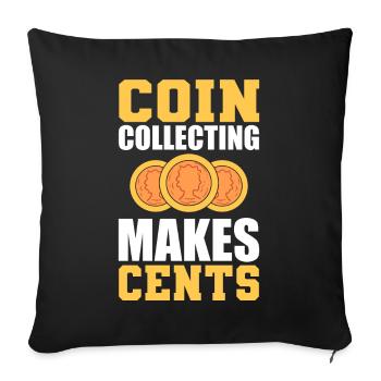 Coin Collecting Makes Cents Münzsammler - Sofakissenbezug 45 x 45 cm - Schwarz - Vorne