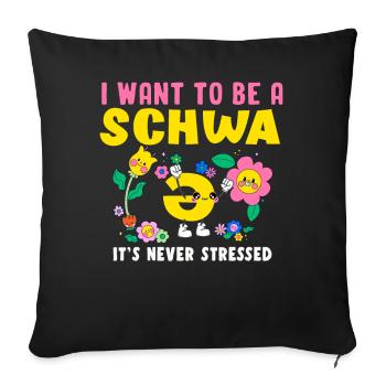 Ich will ein Schwa sein, der nie gestresst ist - Sofakissenbezug 45 x 45 cm - Schwarz - Vorne