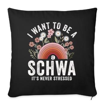 Ich will ein Schwa sein, der nie gestresst ist - Sofakissenbezug 45 x 45 cm - Schwarz - Vorne