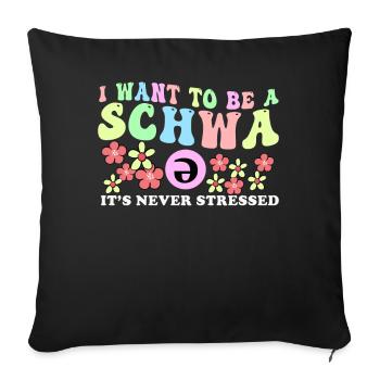Ich will ein Schwa sein, der nie gestresst ist - Sofakissenbezug 45 x 45 cm - Schwarz - Vorne