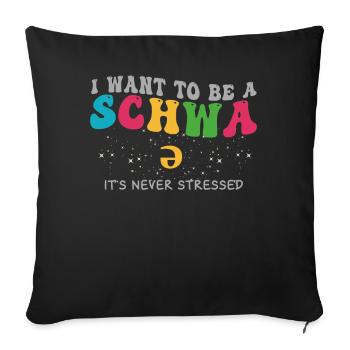 Ich will ein Schwa sein, der nie gestresst ist - Sofakissenbezug 45 x 45 cm - Schwarz - Vorne