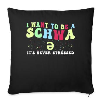 Ich will ein Schwa sein, der nie gestresst ist - Sofakissenbezug 45 x 45 cm - Schwarz - Vorne