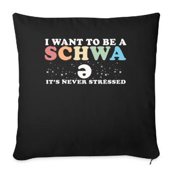 Ich will ein Schwa sein, der nie gestresst ist - Sofakissenbezug 45 x 45 cm - Schwarz - Vorne