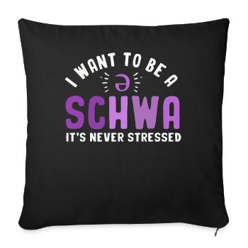 Ich will ein Schwa sein, es ist nie gestresst - Sofakissenbezug 45 x 45 cm - Schwarz - Vorne