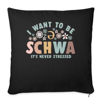 Ich will ein Schwa sein, es ist nie gestresst - Sofakissenbezug 45 x 45 cm - Schwarz - Vorne