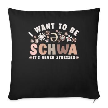 Ich will ein Schwa sein, es ist nie gestresst - Sofakissenbezug 45 x 45 cm - Schwarz - Vorne