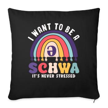 Ich Will Ein Schwa Sein, Er Ist Nie Gestresst - Sofakissenbezug 45 x 45 cm - Schwarz - Vorne