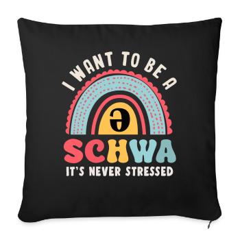 Ich Will Ein Schwa Sein, Er Ist Nie Gestresst - Sofakissenbezug 45 x 45 cm - Schwarz - Vorne