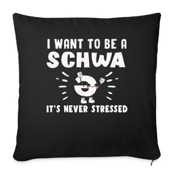 Ich will ein Schwa sein, es ist nie gestresst - Sofakissenbezug 45 x 45 cm - Schwarz - Vorne