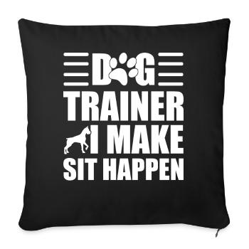 Dog Trainer I Make Sit Happen Tierpfleger - Sofakissenbezug 45 x 45 cm - Schwarz - Vorne