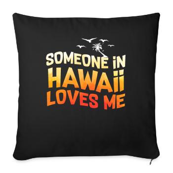 Jemand auf Hawaii liebt mich - Sofakissenbezug 45 x 45 cm - Schwarz - Vorne