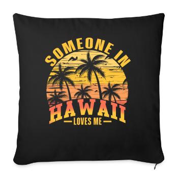Jemand auf Hawaii liebt mich - Sofakissenbezug 45 x 45 cm - Schwarz - Vorne