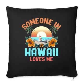 Jemand auf Hawaii liebt mich - Sofakissenbezug 45 x 45 cm - Schwarz - Vorne