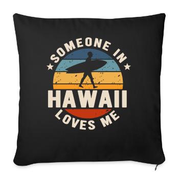 Jemand auf Hawaii liebt mich - Sofakissenbezug 45 x 45 cm - Schwarz - Vorne