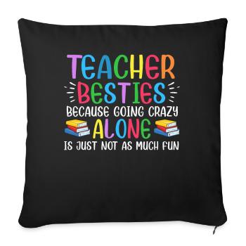 Les meilleurs amis des enseignants parce qu’ils deviennent fous - Housse de coussin décorative 45 x 45 cm - noir - Devant