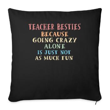 Les meilleurs amis des enseignants parce qu’ils deviennent fous - Housse de coussin décorative 45 x 45 cm - noir - Devant