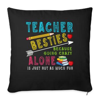 Les meilleurs amis des enseignants parce qu'ils deviennent fous - Housse de coussin décorative 45 x 45 cm - noir - Devant