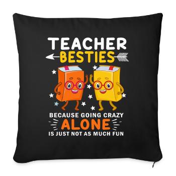 Les meilleurs amis des enseignants parce qu’ils deviennent fous - Housse de coussin décorative 45 x 45 cm - noir - Devant