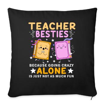 Teacher Besties Because Going Crazy - Sofa pillowcase 17,3'' x 17,3'' (45 x 45 cm) - black - Front