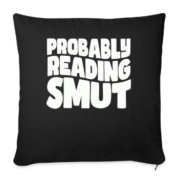 Probably Reading Smut Romance Books Smut - Sofa pillowcase 17,3'' x 17,3'' (45 x 45 cm) - black - Front