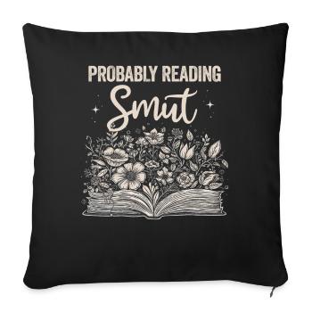 Probably Reading Smut Romance Books Smut - Sofa pillowcase 17,3'' x 17,3'' (45 x 45 cm) - black - Front