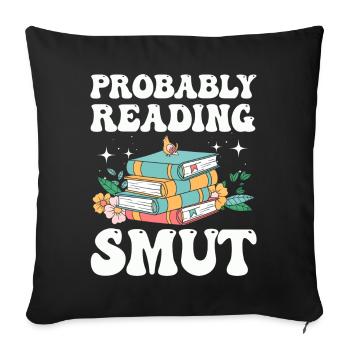 Probably Reading Smut Romance Books Smut - Sofa pillowcase 17,3'' x 17,3'' (45 x 45 cm) - black - Front
