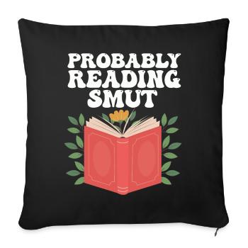Probably Reading Smut Romance Books Smut - Sofa pillowcase 17,3'' x 17,3'' (45 x 45 cm) - black - Front