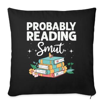 Probably Reading Smut Romance Books Smut - Sofa pillowcase 17,3'' x 17,3'' (45 x 45 cm) - black - Front