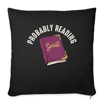 Probably Reading Smut Romance Books Smut - Sofa pillowcase 17,3'' x 17,3'' (45 x 45 cm) - black - Front
