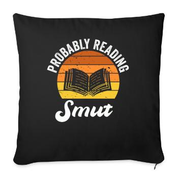Probably Reading Smut Romance Books Smut - Sofa pillowcase 17,3'' x 17,3'' (45 x 45 cm) - black - Front