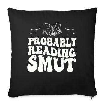 Probably Reading Smut Romance Books Smut - Sofa pillowcase 17,3'' x 17,3'' (45 x 45 cm) - black - Front