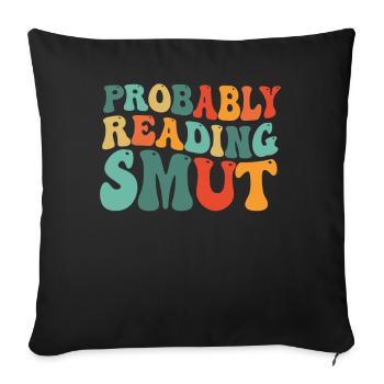 Probably Reading Smut Romance Books Smut - Sofa pillowcase 17,3'' x 17,3'' (45 x 45 cm) - black - Front