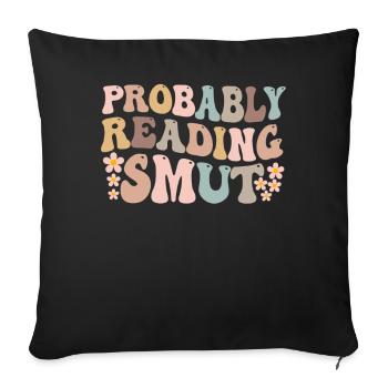 Probably Reading Smut Romance Books Smut - Sofa pillowcase 17,3'' x 17,3'' (45 x 45 cm) - black - Front