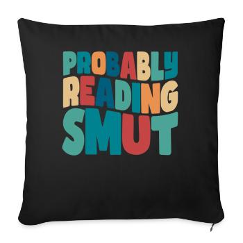 Probably Reading Smut Romance Books Smut - Sofa pillowcase 17,3'' x 17,3'' (45 x 45 cm) - black - Front